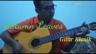 Autumn Leaves. Gitar Klasik by Rachmadi.