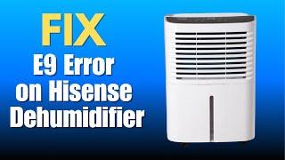 E9 Error on Hisense Dehumidifier - How TO Possibly Fix