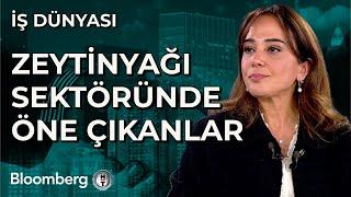 İş Dünyası - Zeytinyağı Sektöründe Öne Çıkanlar | 7 Ocak 2025