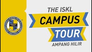 The ISKL Campus Tour - Ampang Hilir | The International School of Kuala Lumpur (ISKL)