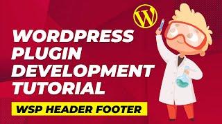 Wordpress Plugin Development Tutorial (Step By Step Guide) | WSP Header Footer Plugin