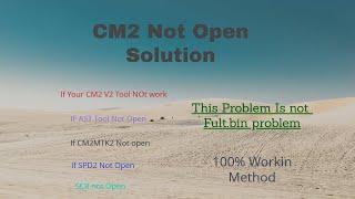 How to Fix CM2 V2 Version Not Open Like CM2mtk2,AST,SCR,SPD2 100% Working Method