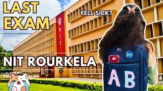 NIT Rourkela: LAST Exam Day!  | Fell Sick? Enjoyed? | Anisha Behera