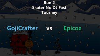 GojiCrafter vs Epicoz | Round 2 | Run 2 Skater No DJ Fast Tourney