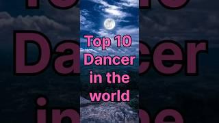 Top 10 dancers in the world #subscribe #trending #comment#share#viralshort️️️