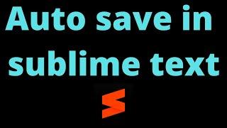 Auto save in sublime text || codethetech