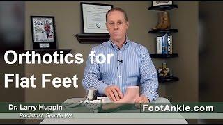 Orthotics for Flat Feet with Seattle Podiatrist Dr. Larry Huppin