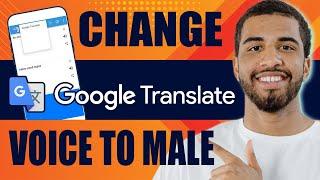 How to Change Google Translate Voice to Male (2024)