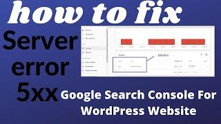 How to Fix Server Error 5xx - Google Search Console For WordPress