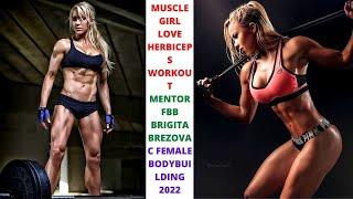 MUSCLE GIRL LOVE HERBICEPS WORKOUT MENTOR FBB BRIGITA BREZOVAC FEMALE BODYBUILDING 2022