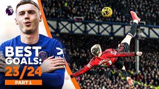 BEST Premier League Goals Of 2023/24 Ft. Palmer & Garnacho | Part 1