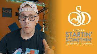 Startin' Somethin': The Birth of a YouTube Channel | 1 South Orange EP1