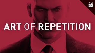 Hitman, and the Art of Repetition