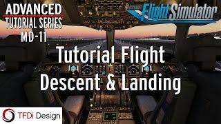 MD-11 Advanced Tutorial Series Part 5.3: Full Flight: Descent, Landing, & Shutdown | MSFS