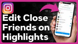 How To Remove Close Friends On Instagram Highlights