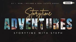 Storytime with Steph Series: How I became a real estate agent