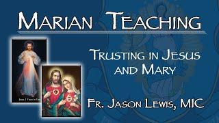 Trusting in Jesus and Mary - Marian Teaching: Fr. Jason Lewis, MIC