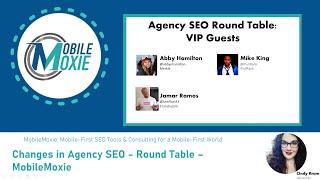 Agency SEO MobileMoxie RoundTable: Mike King, Abby Hamilton & Jamar Ramos with Cindy Krum Moderating