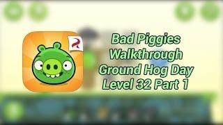 Bad Piggies Ground Hog Day Level 32 Part 1 Walkthrough