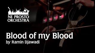 Blood of my Blood - Ne Prosto Orchestra