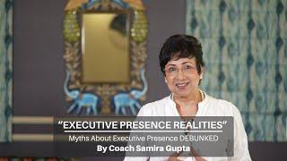 Executive Presence Myths v/s Reality: What It Takes to Stand Out as a Leader #ExecutivePresence