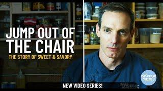 The Story of Sweet & Savory: Jump out of the chair!