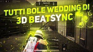 PUBG FASTEST 3D BEAT SYNC MONTAGE | TUTTI BOLE WEDDING DI | SUSHIL 2.0