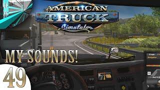 Let's Play American Truck Simulator - (part 49 - MAH SOUNDS!!)