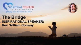 Talk Only - "The Bridge" Presented by Rev. William, Spiritual Center of the Desert