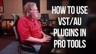 How to use VST/AU plugins in Pro Tools - Into The Lair #110