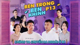 CHÚNG TA CHUYỂN RA NGOÀI Ở ĐI | Bên Trọng Bên Khinh Phần 13 | Phim Tình Cảm Gia Đình Gãy TV