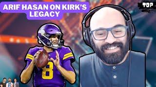 Special Guest : Arif Hasan talks if the Vikings made the right decision with Kirk Cousins