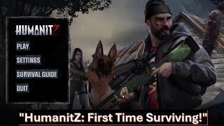 "First Look at HumanitZ | Surviving the Apocalypse for the First Time!"