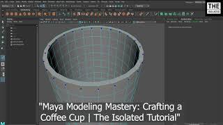 "Maya Modeling Mastery: Crafting a Coffee Cup | The Isolated Tutorial"