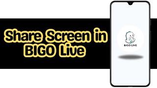 How to Share Screen in BIGO Live