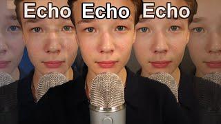 ASMR But... Everything's Echo 