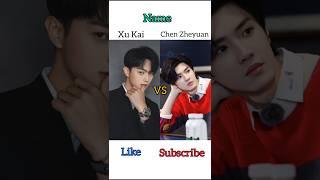 Xu Kai Vs Chen Zheyuan  Who is your favourite? please comment #xukai #chenzheyuan #vs #shorts