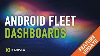 Kadiska Feature Update: Android Net-Tracer Fleet Dashboards