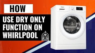 How To Use Dry Only Function on Whirlpool FWDG86148W EU Washing Machine