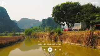 Nhạc Chill Tiktok - Tổng Hợp Những Bài Hát Tiktok "Nghe Là Nghiện" - Nhạc Lofi Chill Buồn 2024