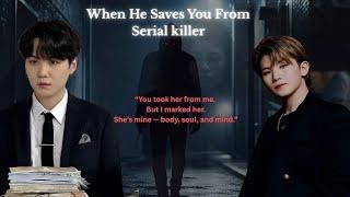 He Saved You From Your serial killer | Suga FF Oneshot 