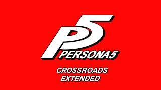 Crossroads - Persona 5 OST [Extended]