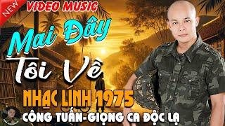 MAI ĐÂY TÔI VỀ - CÔNG TUẤN BOLEROLK Nhạc Lính 1975 Tuyển ChọnNHẠC VÀNG XƯA HẢI NGOẠI ĐỘC LẠ 2025