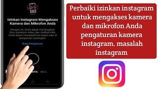 Bagaimana mengizinkan instagram mengakses kamera dan mikrofon Anda dalam masalah pengaturan 2022