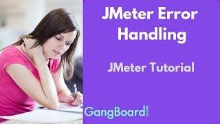 JMeter Error Handling  | JMeter Tutorial For Beginners