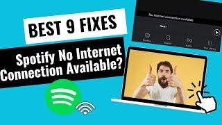 Spotify No Internet Connection Available? 9 Fixes here!