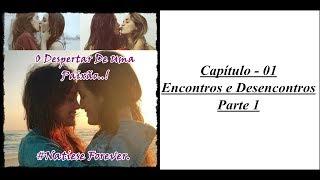 #Natiese: O Despertar De Uma Paixão - Capítulo - 01 (Encontros e Desencontros)  -  Parte 1