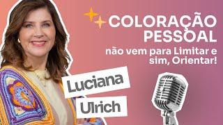 Casual Chic - Luciana Ulrich - Ep. 2 - Coloração Pessoal não vem para limitar e sim, orientar!