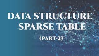 Sparse Table(Part-2) | How to answer a range query in O(logn) time using Sparse Table.