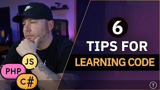 6 Of My Personal Tips When Learning To Code